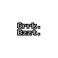 grrk-bzzt