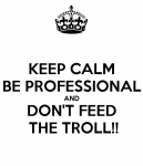 keep-calm-be-professional-and-don-t-feed-the-troll.jpg.png